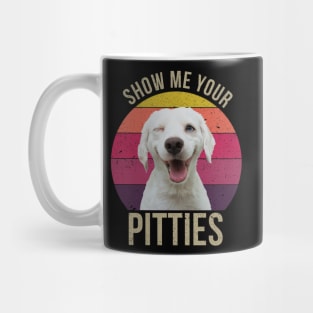 Show Me Your Pitties Funny Dogs Gift Idea For Dogs Lovers Mug